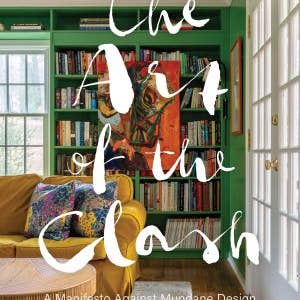 The Art of the Clash: A Manifesto Against Mundane Design by Gibbs Smith
